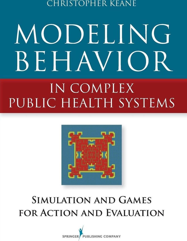 Modeling Behavior in Complex Public Health Syst, Keane, Christopher,,