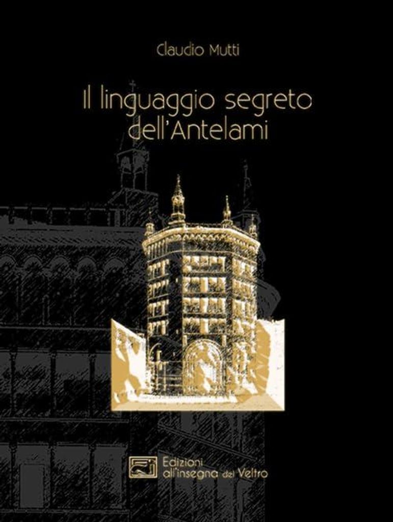 Il linguaggio segreto dell'Antelami (Bibliotheca aurea)