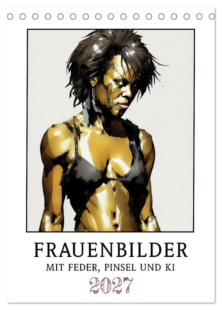 Frauenbilder mit Feder, Pinsel und KI (Tischkalender 2027 DIN A5 hoch), CALVENDO Monatskalender