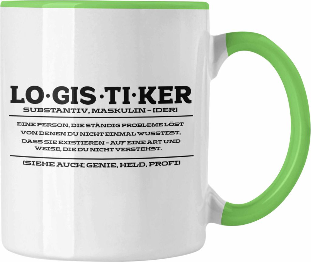 Trendation - Lustige Tasse für Logistiker Spruch Geschenkidee Logistik (Grün)