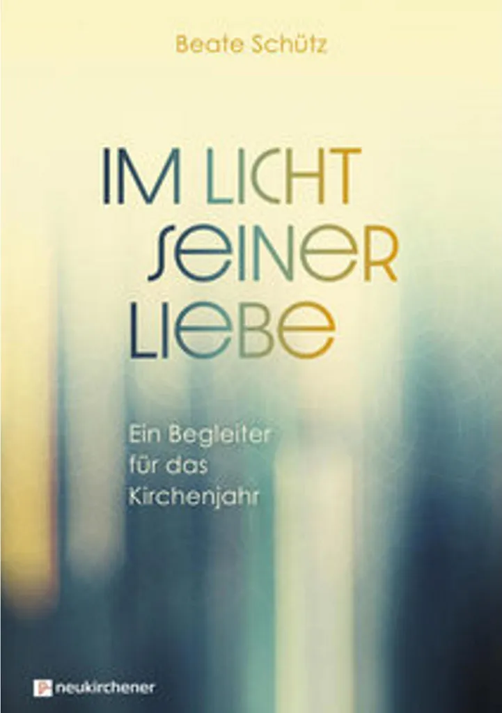 Im Licht seiner Liebe - Guide spirituel pour la paix intérieure et la foi