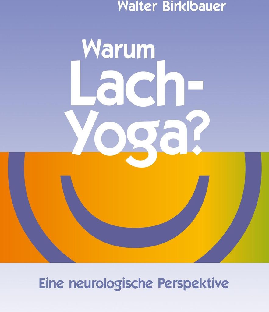 Warum Lach-Yoga?
