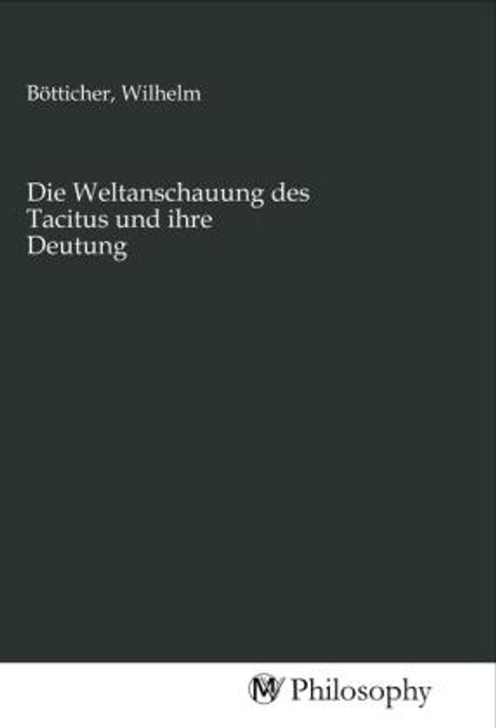 Die Weltanschauung des Tacitus und ihre Deutung
