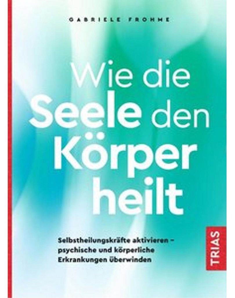 Wie die Seele den Körper heilt