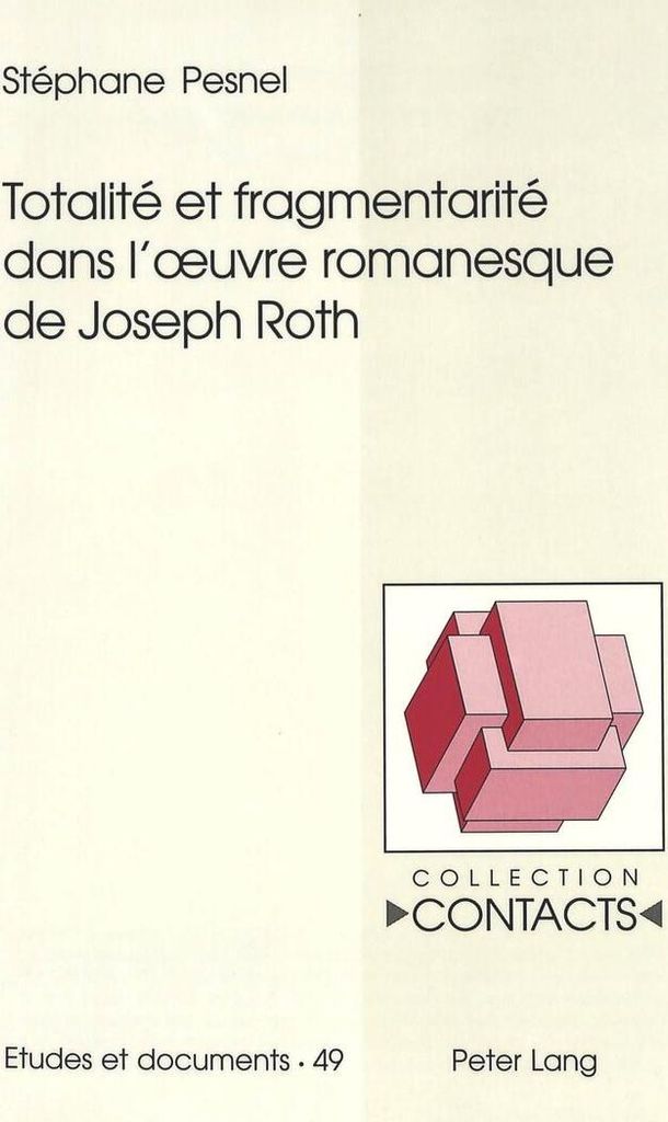 Totalité et fragmentarité dans l'¿uvre romanesque de Joseph Roth
