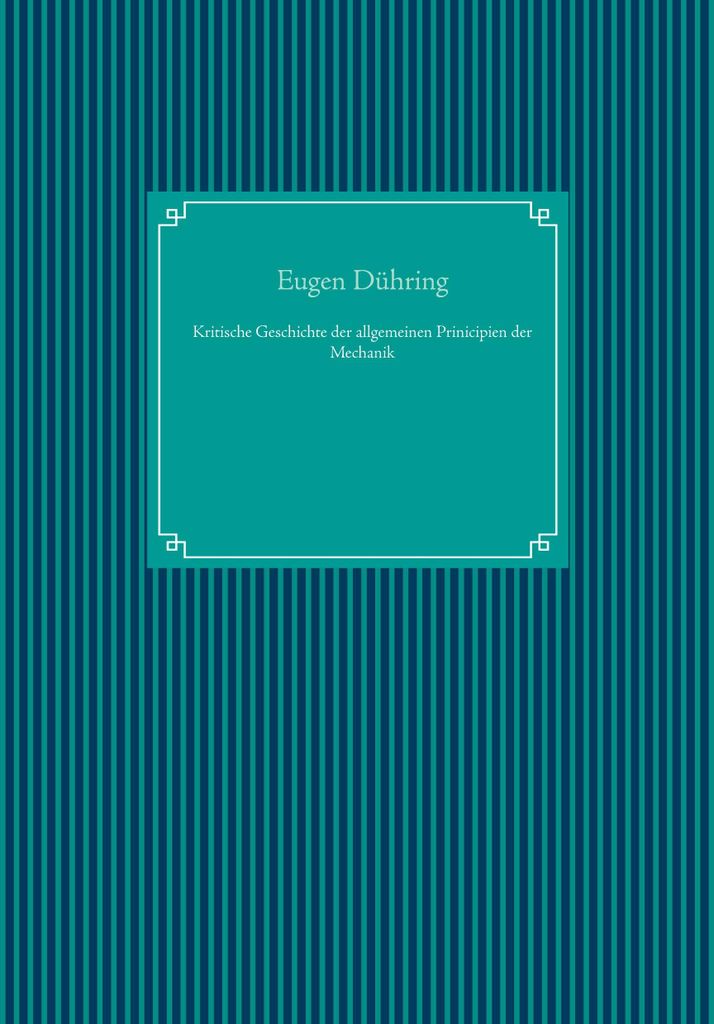 Kritische Geschichte der allgemeinen Prinicipien der Mechanik