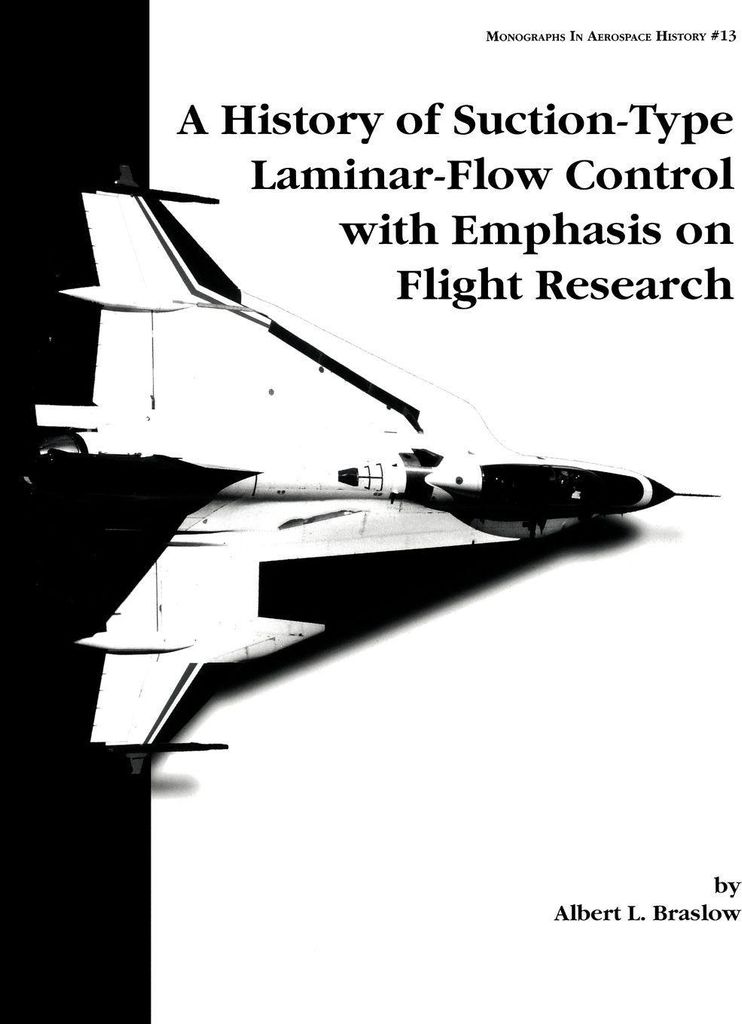 A History of Suction-Type Laminar-Flow Control with Emphasis on Flight Research. Monograph in Aerospace History, No. 13, 1999