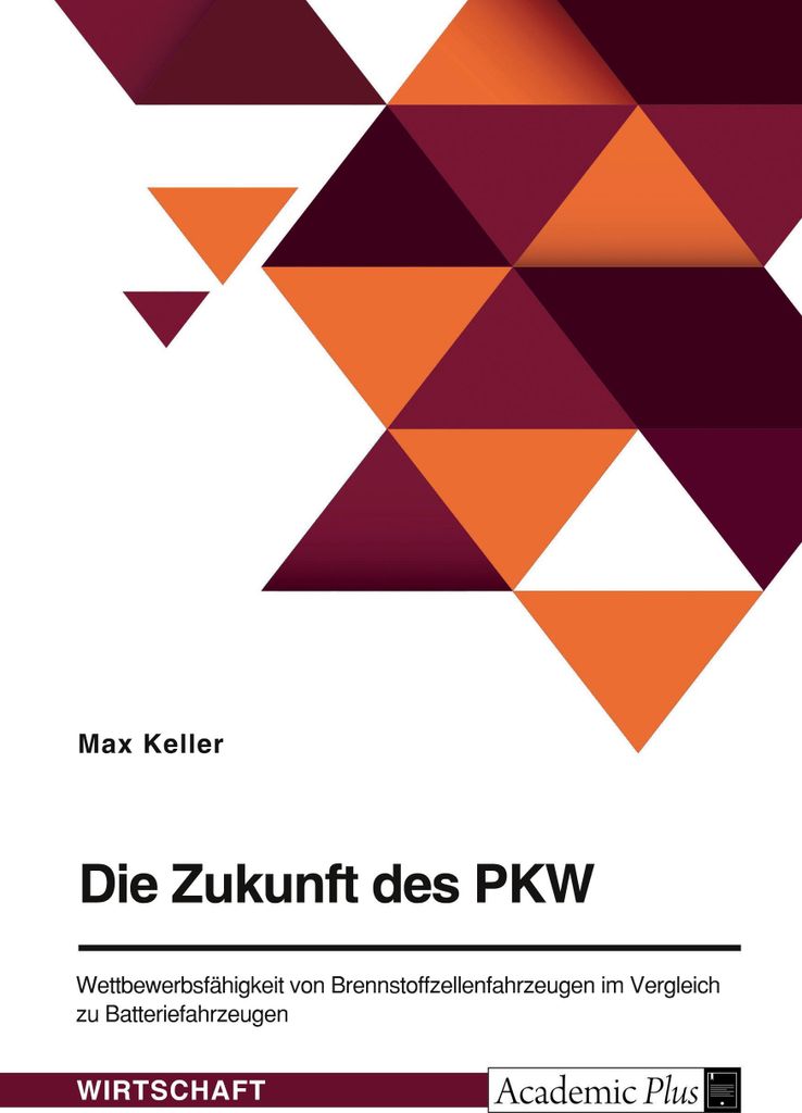 Die Zukunft des PKW. Wettbewerbsfähigkeit von Brennstoffzellenfahrzeugen im Vergleich zu Batteriefahrzeugen