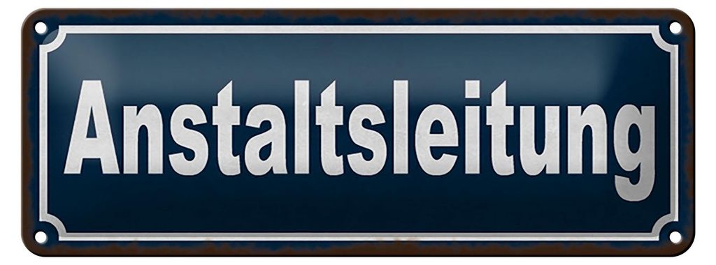 Blechschild Hinweis 27x10cm Anstaltsleitung Dekoration
