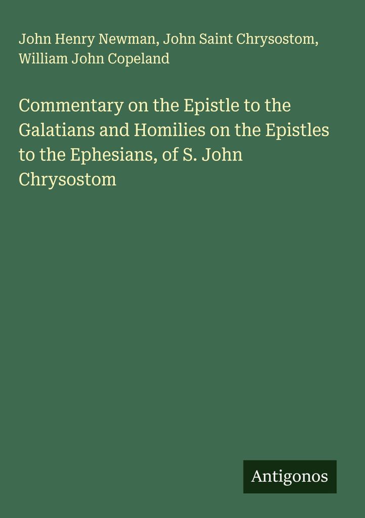 Kommentar zum Galaterbrief und Homilien zu den Epheserbriefen des Heiligen Johannes Chrysostomus