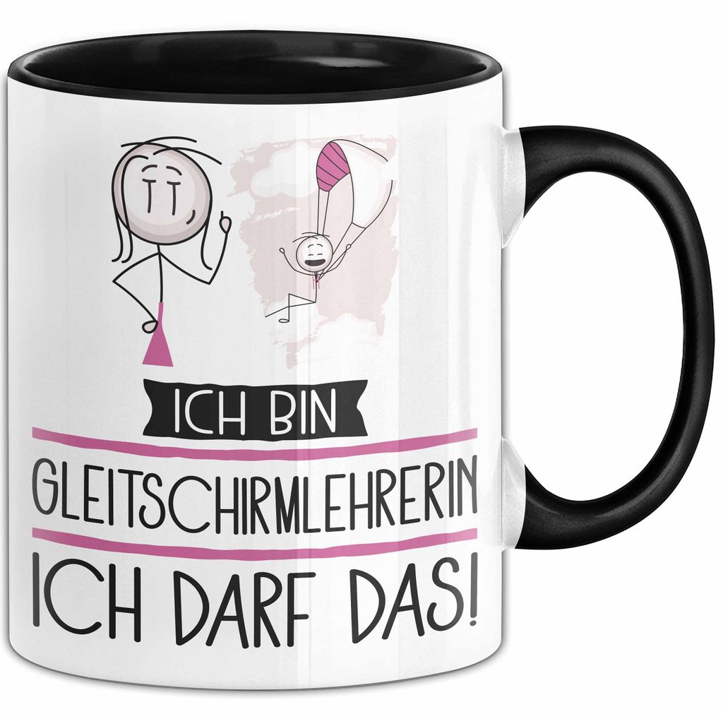 Geschenk für Gleitschirmlehrerin Tasse Lustige Geschenkidee Geburtstag Ich Bin Gleitschirmlehrerin Ich Darf Das (Schwarz)