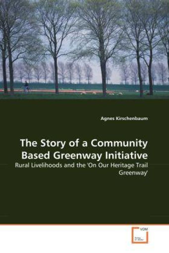 Kirschenbaum, A: The Story of a Community Based Greenway Ini