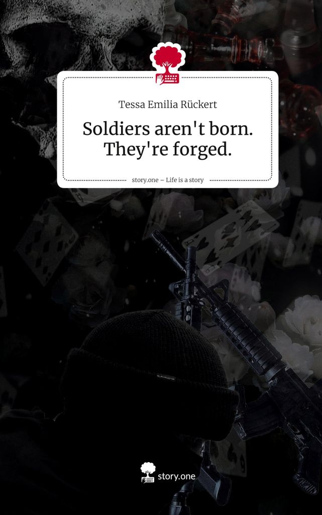 Soldiers aren't born. They're forged.. Life is a Story - story.one