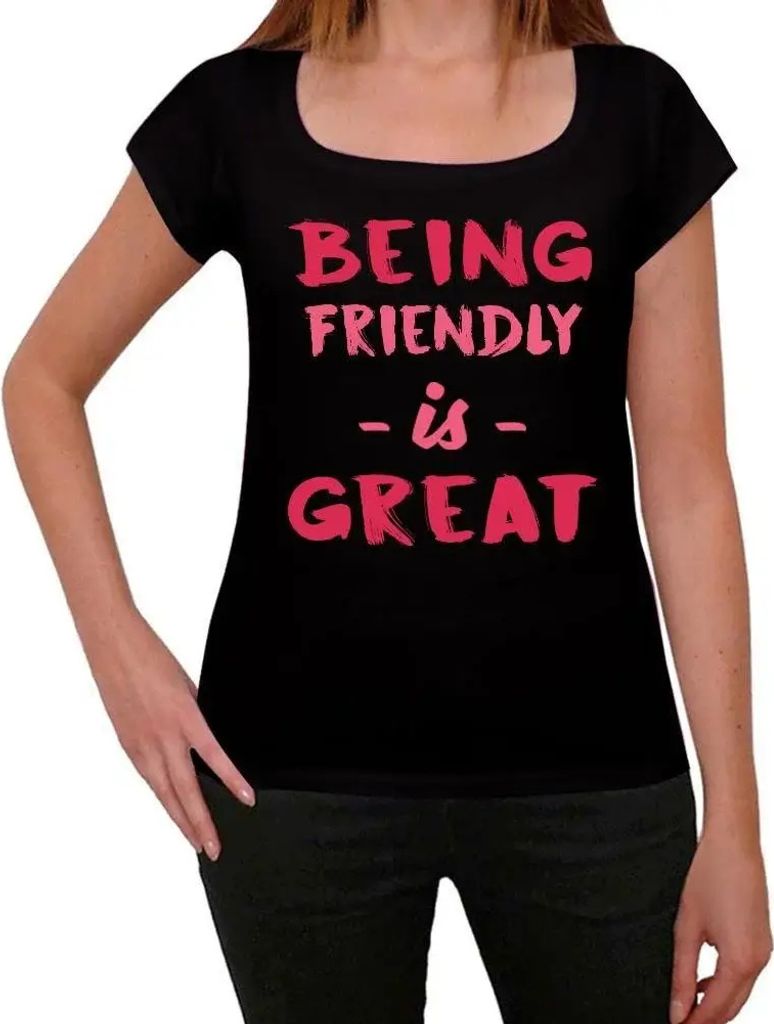 Damen Grafik T-Shirt Freundlich sein ist toll – Being Friendly Is Great – Öko-Verantwortlich Vintage Jahrgang Kurzarm Lustige Druck Geburtstag