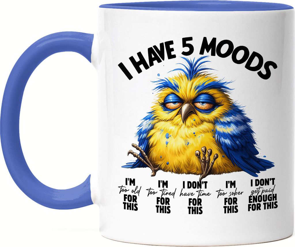 I Have 5 Moods Grumpy Vogel Tasse Blau Lustig Geschenkidee für Morgenmuffel
