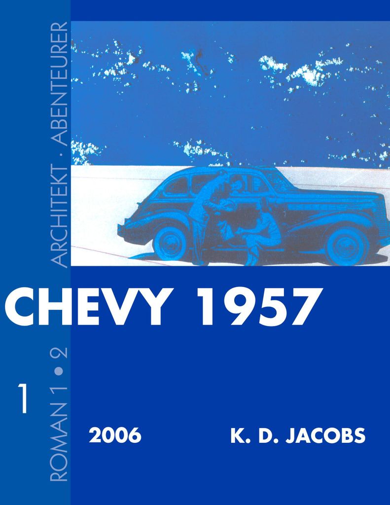 Chevy 1957 Roman 1:Architekt und Abenteurer. Jacobs, D. New.