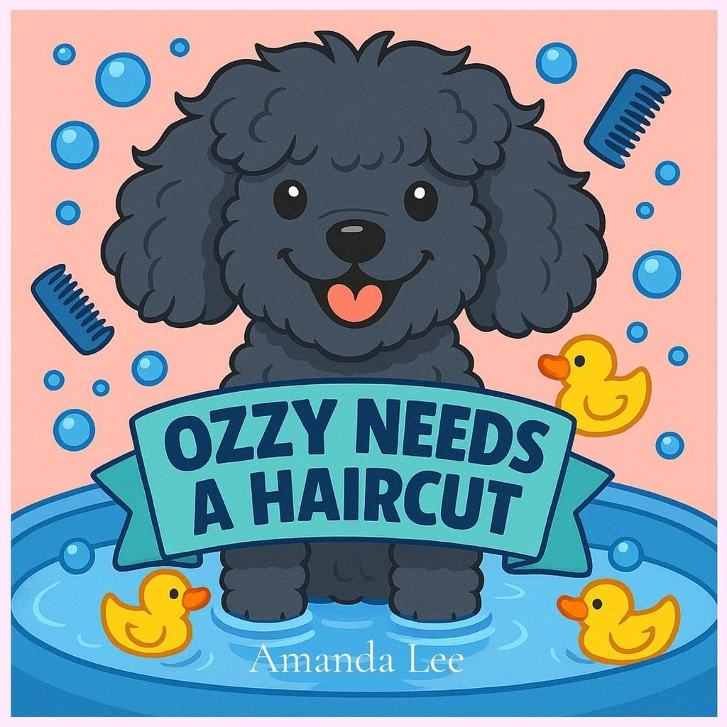 Ozzy Needs a Haircut: Hygiene-Geschichte (Ozzy der Toy Pudel, Band 3)