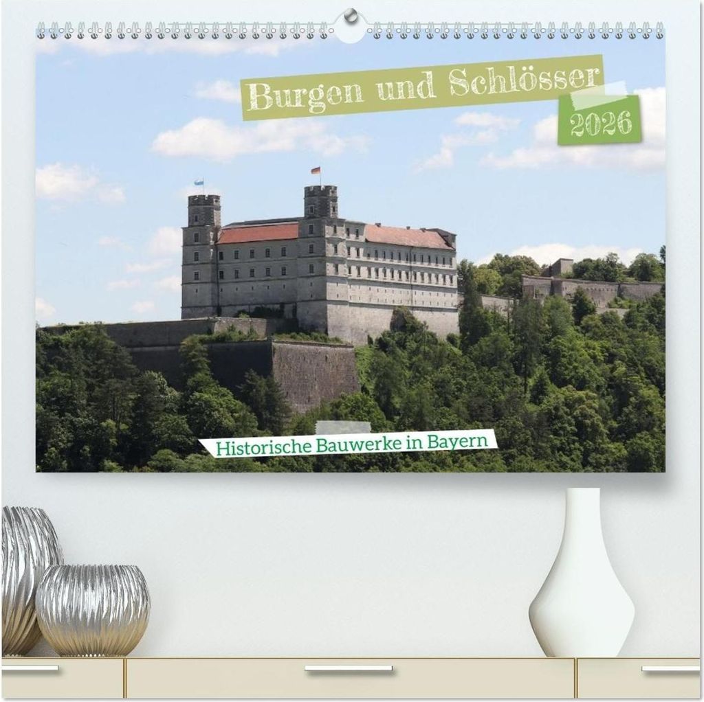 Burgen und Schlösser - Historische Bauwerke in Bayern (hochwertiger Premium Wandkalender 2026 DIN A2 quer), Kunstdruck in Hochglanz