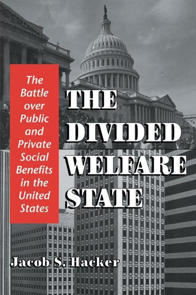 The Divided Welfare State.by Hacker, S. New .