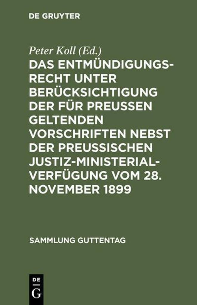 Das Entmündigungsrecht unter Berücksichtigung der für Preußen geltenden Vorschriften nebst der preußischen Justiz-Ministerial-Verfügung vom 2...