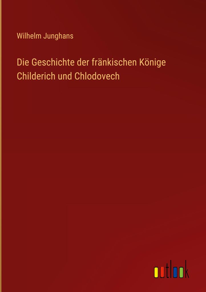 Die Geschichte der fränkischen Könige Childerich und Chlodovech