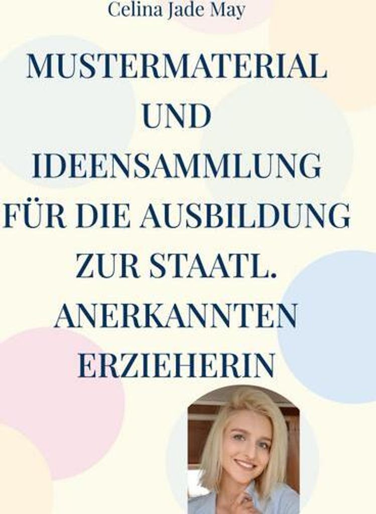 Mustermaterial und Ideensammlung für die Ausbildung zur staatl. annerkannten Erzieherin