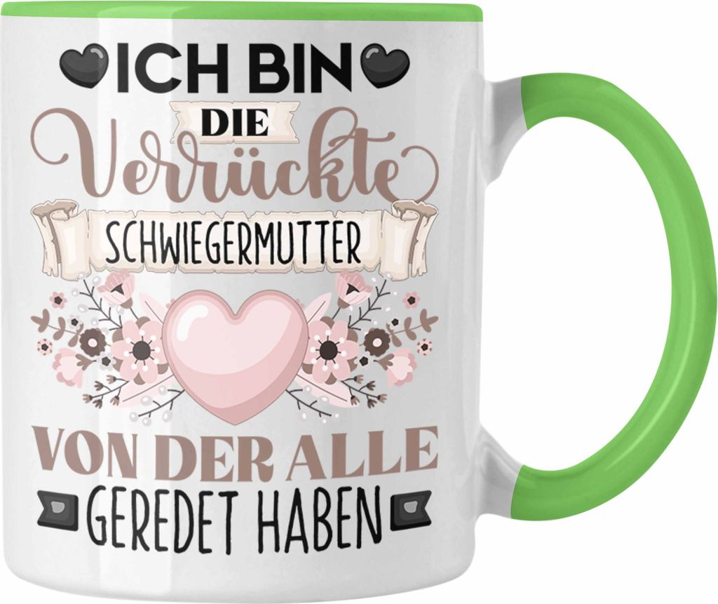 Trendation - Schwiegermutter Tasse Geschenk Lustiger Spruch Geschenkidee Ich Bin Die Verrückte Schwiegermutter Von Der Alle Geredet Haben (Grün)