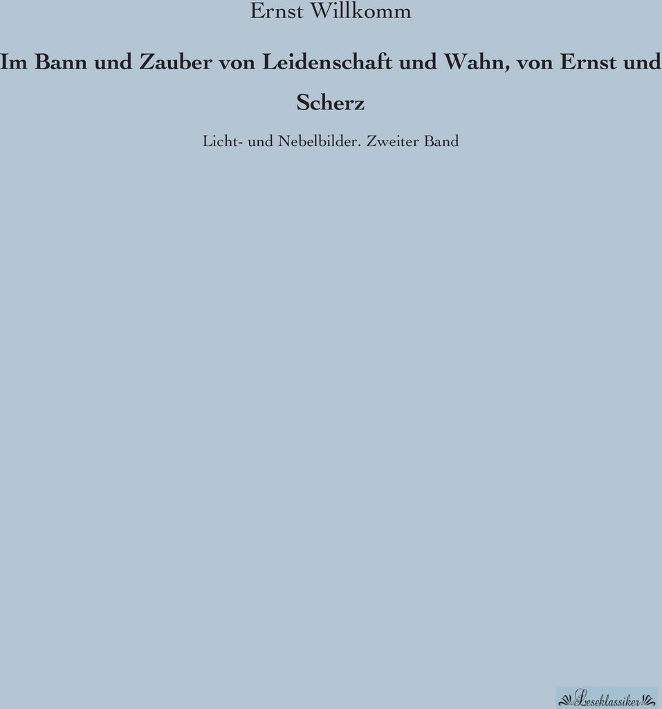 Im Bann und Zauber von Leidenschaft und Wahn, von Ernst und Scherz