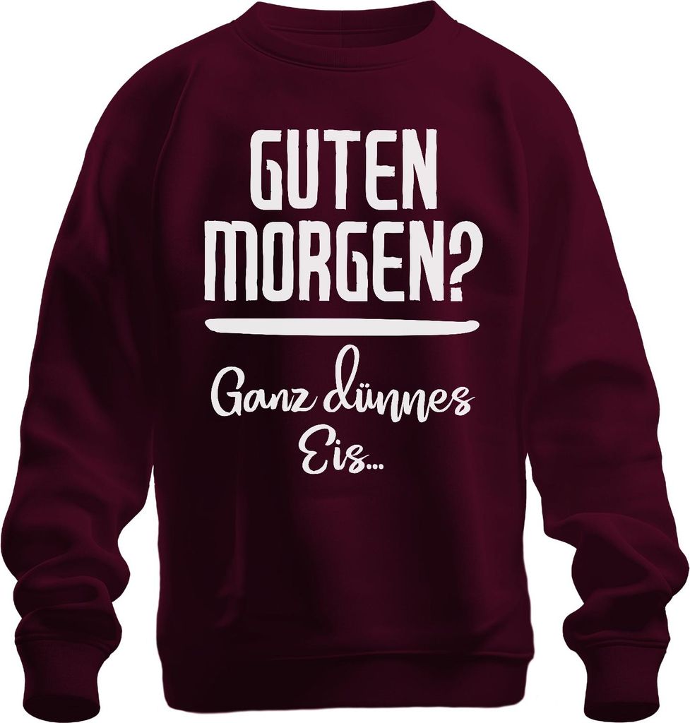 Guten Morgen ganz dünnes Eis Morgenmuffel Geschenk Homeoffice Uni Sweatshirt Pullover, Burgundy, S