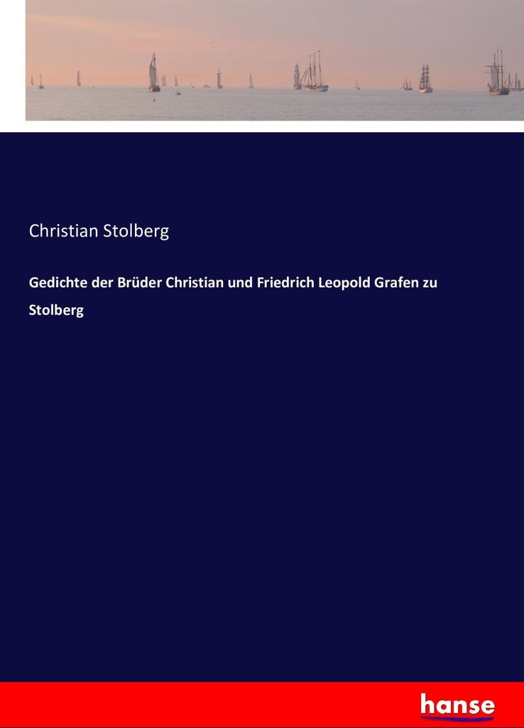 Gedichte der Brüder Christian und Friedrich Leopold Grafen zu Stolberg