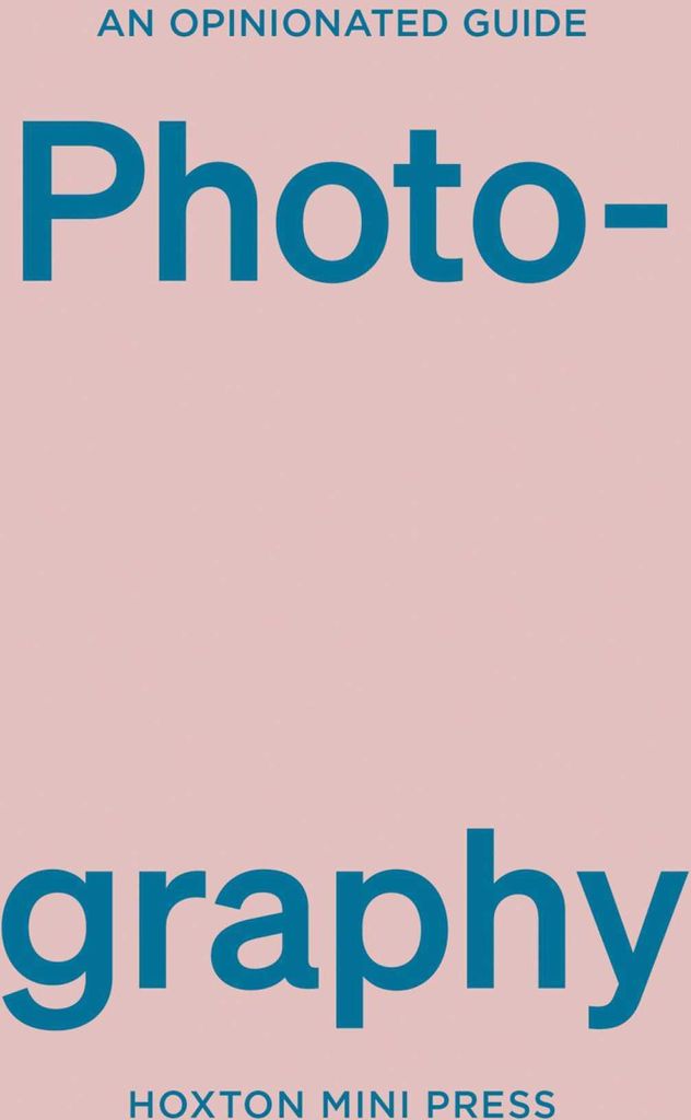 An Opinionated Guide to Photography