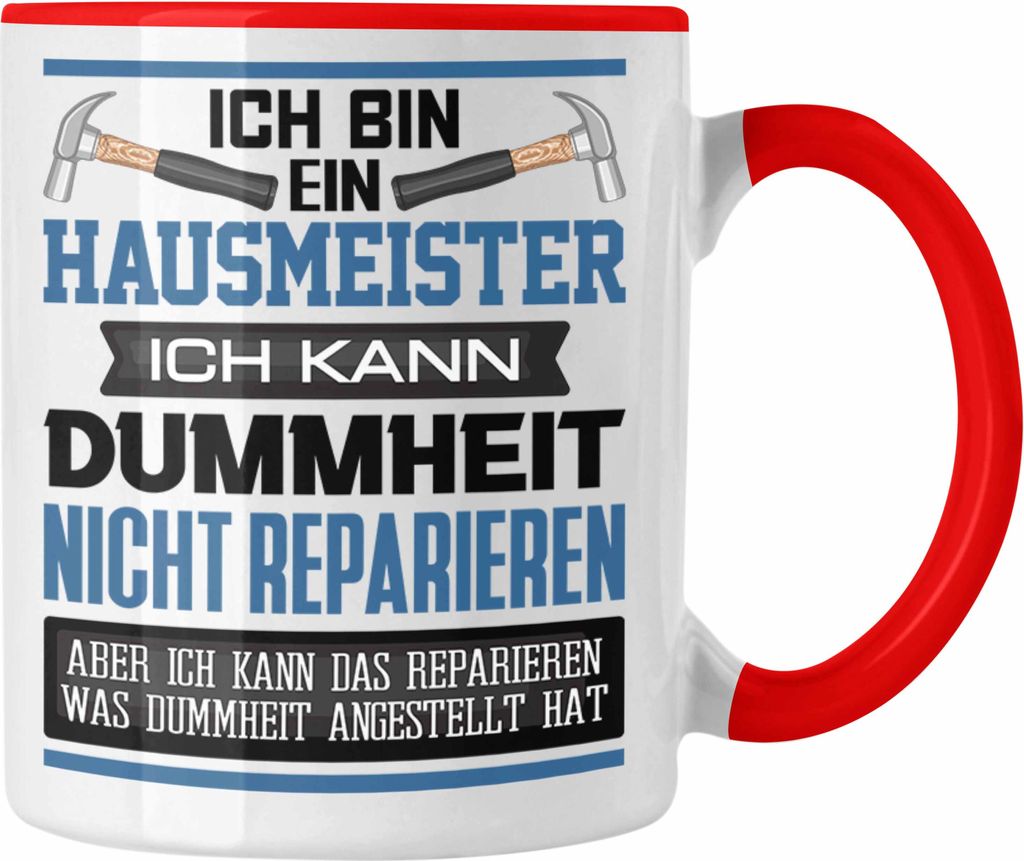 Trendation - Hausmeister Tasse Geschenk Lustiger Spruch Ich Bin Hausmeister Facility Manager Ich Kann Dummheit Nicht Reparieren (Rot)