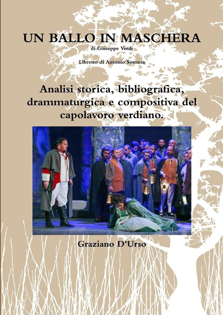 Un ballo in maschera. Analisi storica, bibliografica, drammaturgica e compositiva del capolavoro verdiano.