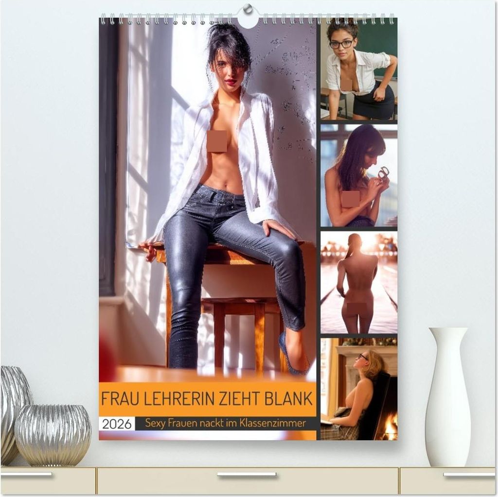 Frau Lehrerin zieht blank - sexy Frauen nackt im Klassenzimmer (hochwertiger Premium Wandkalender 2026 DIN A2 hoch), Kunstdruck in Hochglanz