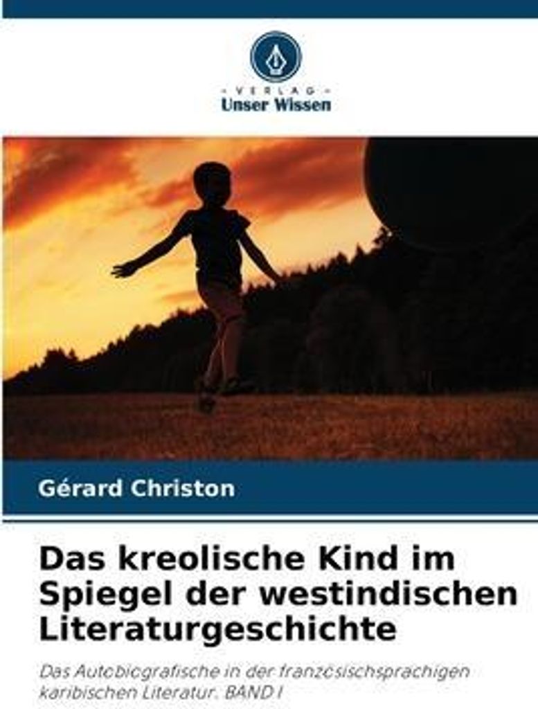 Das kreolische Kind im Spiegel der westindischen Literaturgeschichte