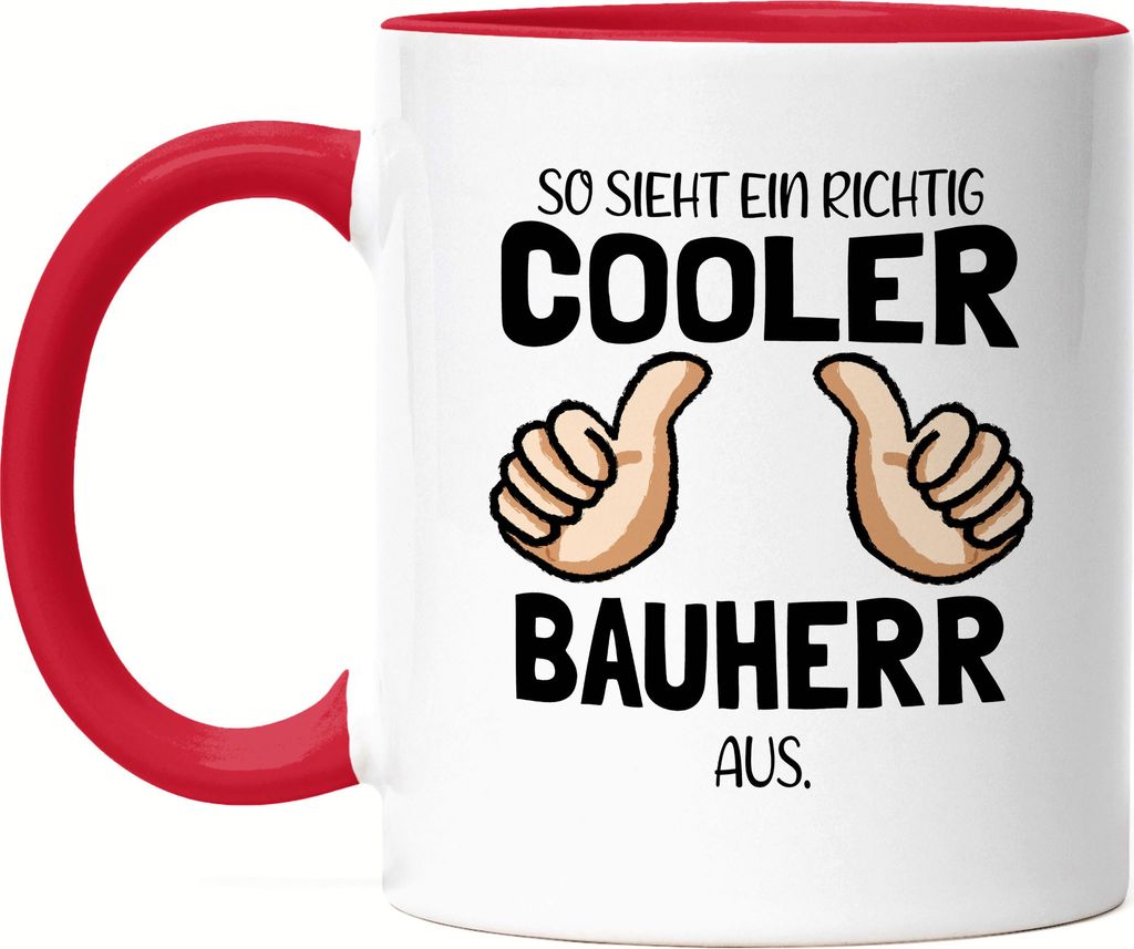 So sieht ein richtig cooler Bauherr aus Tasse Richtfest Hausbau Häuslebauer Geschenk Lustig Spruch Tasse Rot