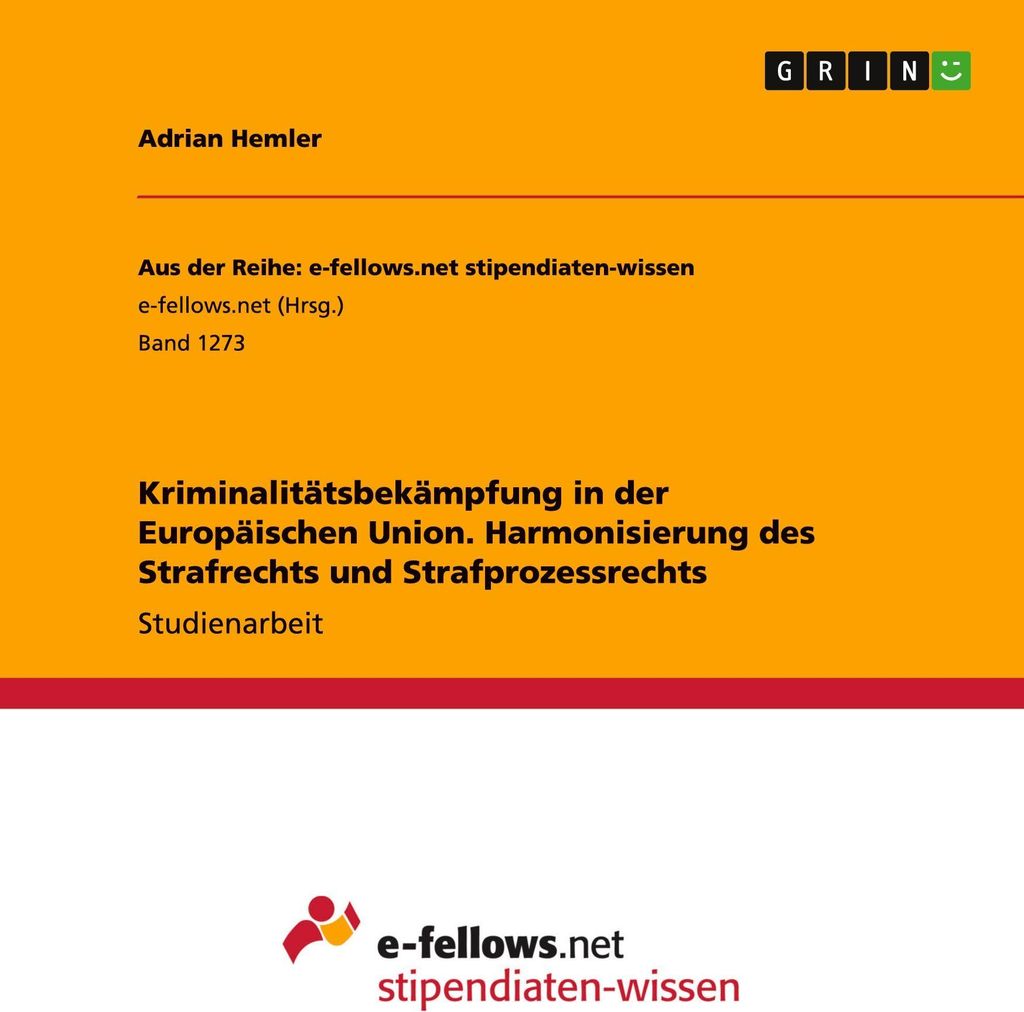 Kriminalitätsbekämpfung in der Europäischen Union. Harmonisierung des Strafrechts und Strafprozessrechts