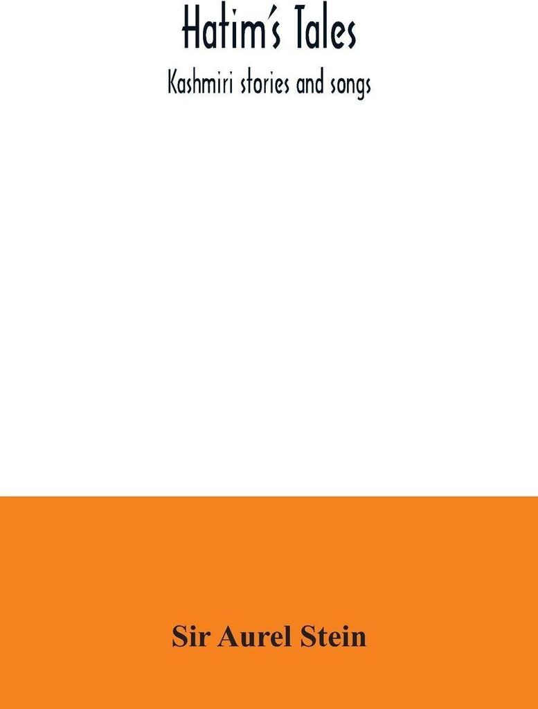 Hatim's Tales; Geschichten und Lieder aus Kaschmir | Aurel Stein