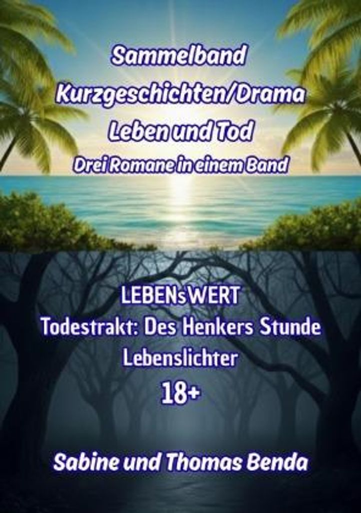 Sammelband Kurzgeschichten/Drama Leben und Tod - Drei Romane in einem Band