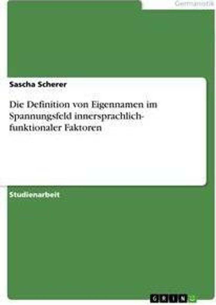 Die Definition von Eigennamen im Spannungsfeld innersprachlich- funktionaler Faktoren