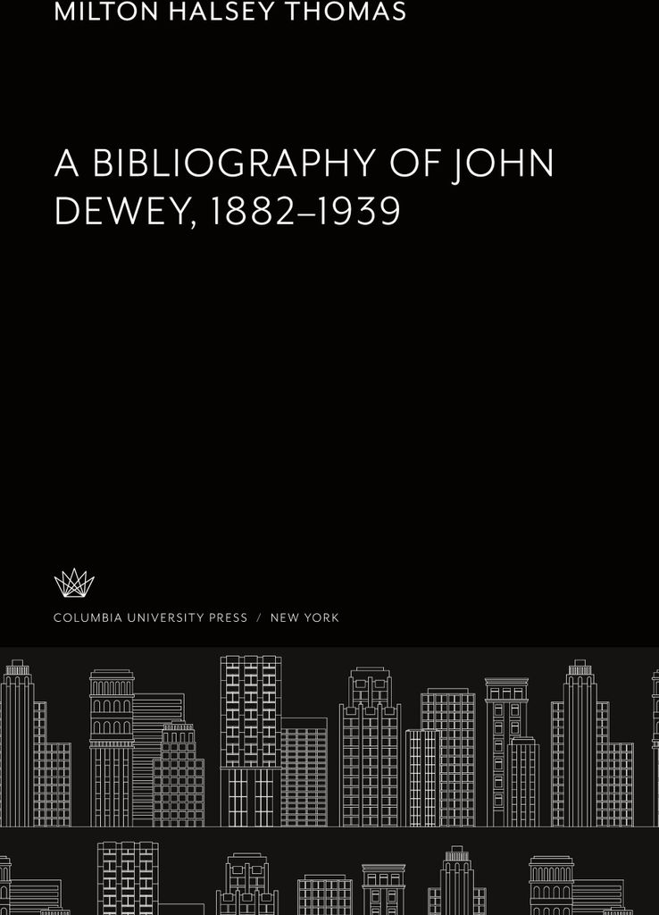 A Bibliography of John Dewey 1882-1939
