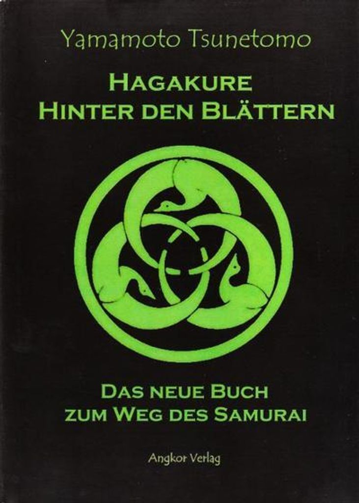 Hagakure. Hinter den Blättern. Das neue Buch zum Weg des Samurai.