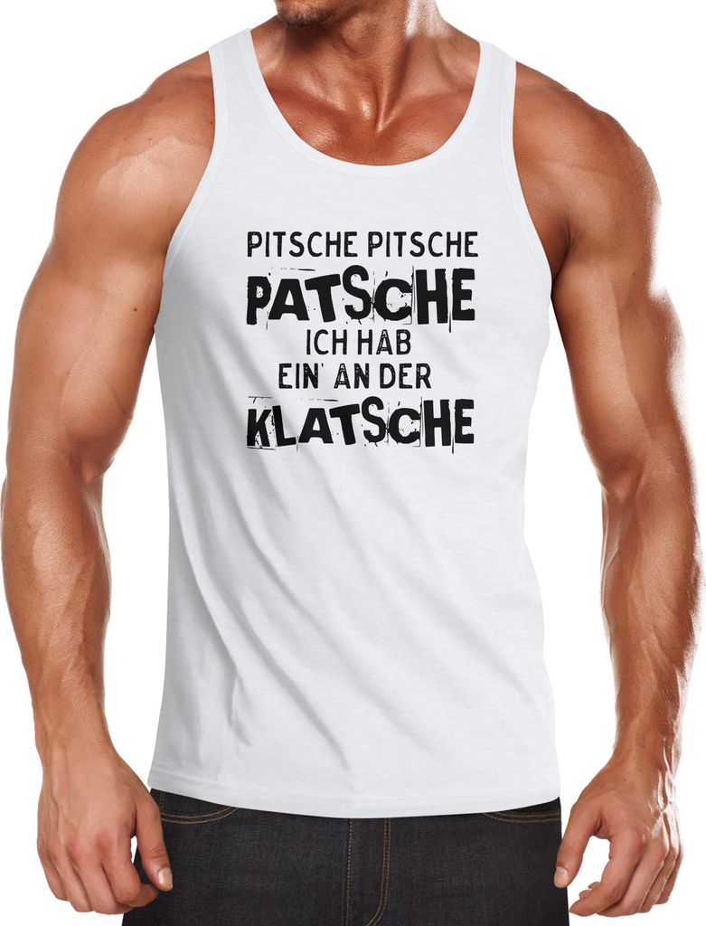 Herren Tanktop Pitsche Pitsche Patsche Ich hab einen an der Klatsche Spruch Fun Achselshirt Moonworks weiß L