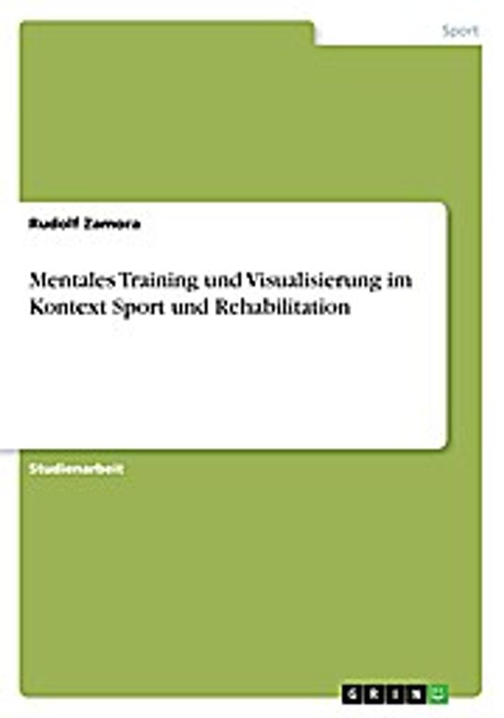 Mentales Training und Visualisierung im Kontext Sport und Rehabilitation