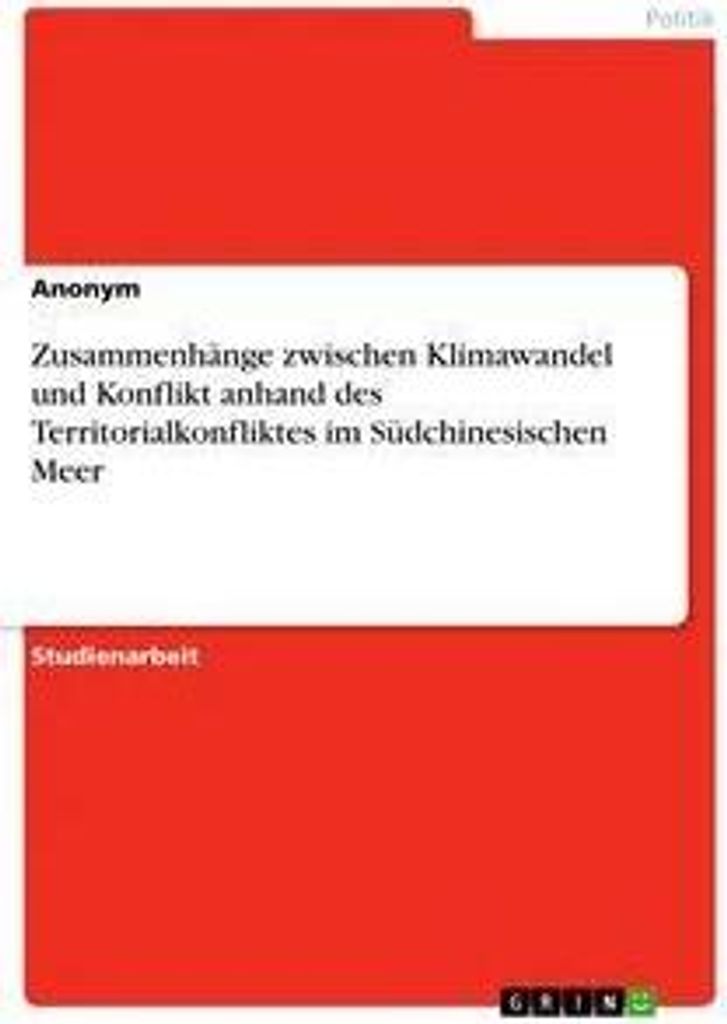 Zusammenhänge zwischen Klimawandel und Konflikt anhand des Territorialkonfliktes im Südchinesischen Meer