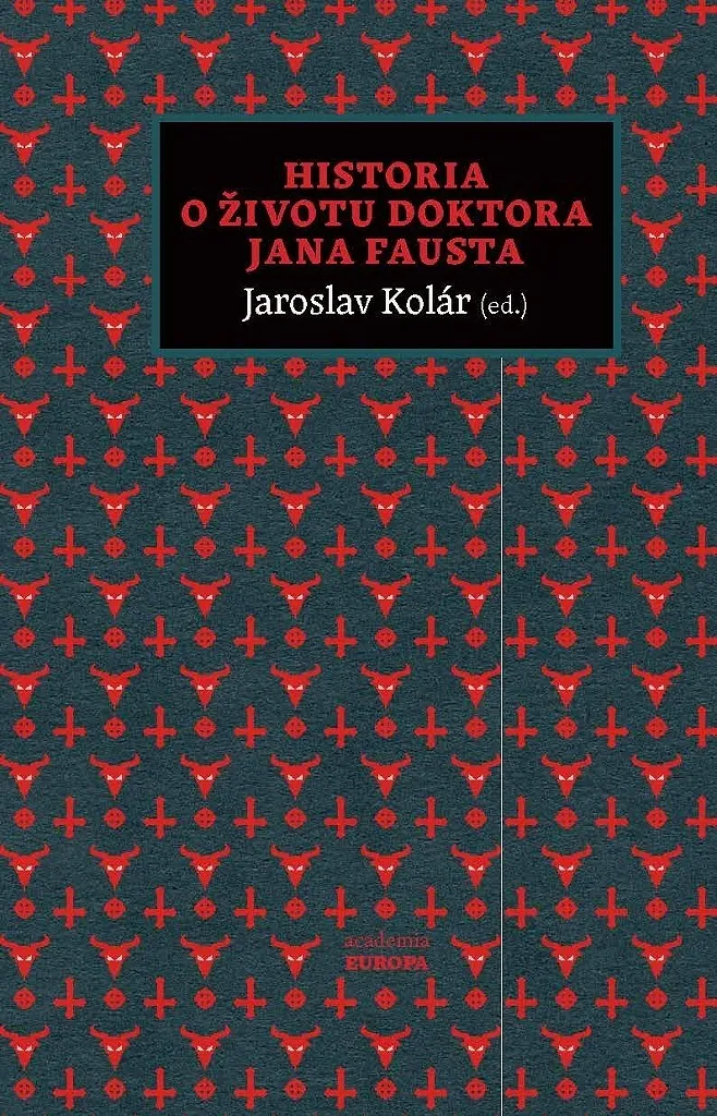 Historia o životu doktora Jana Fausta : Édition Critique Jaroslav Kolár