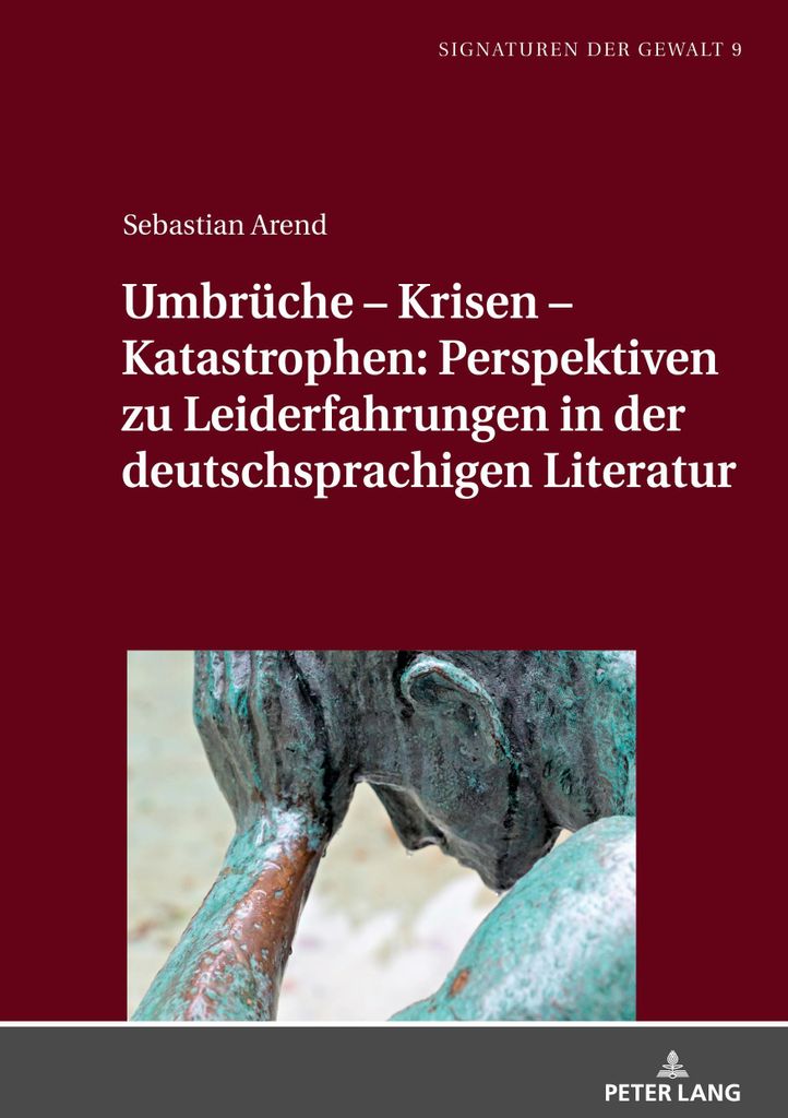 Umbrüche - Krisen - Katastrophen: Perspektiven zu Leiderfahrungen in der deutschsprachigen Literatur