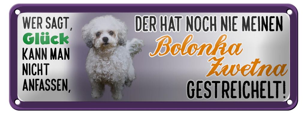 Blechschild Spruch 27x10cm Bolonka Zwetna Hund gestreichelt Glück Dekoration