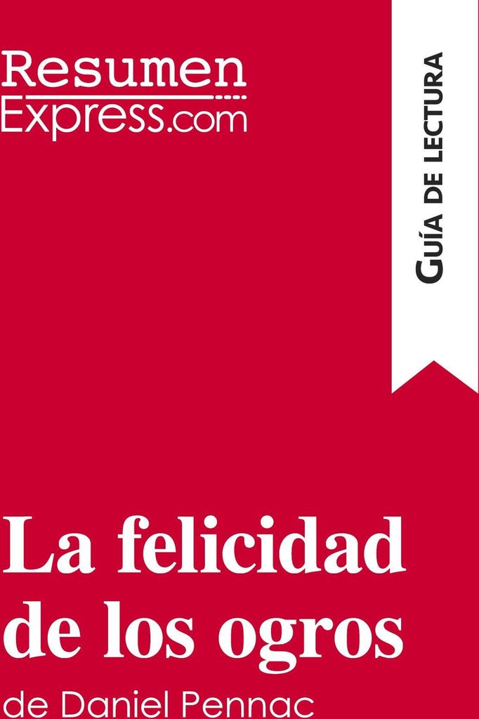 La felicidad de los ogros de Daniel Pennac (Guía de lectura)