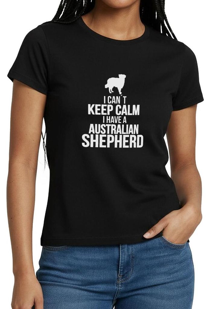Spreadshirt I Can't Keep Calm I Have An Australian Shepherd Frauen T-Shirt, S, Schwarz